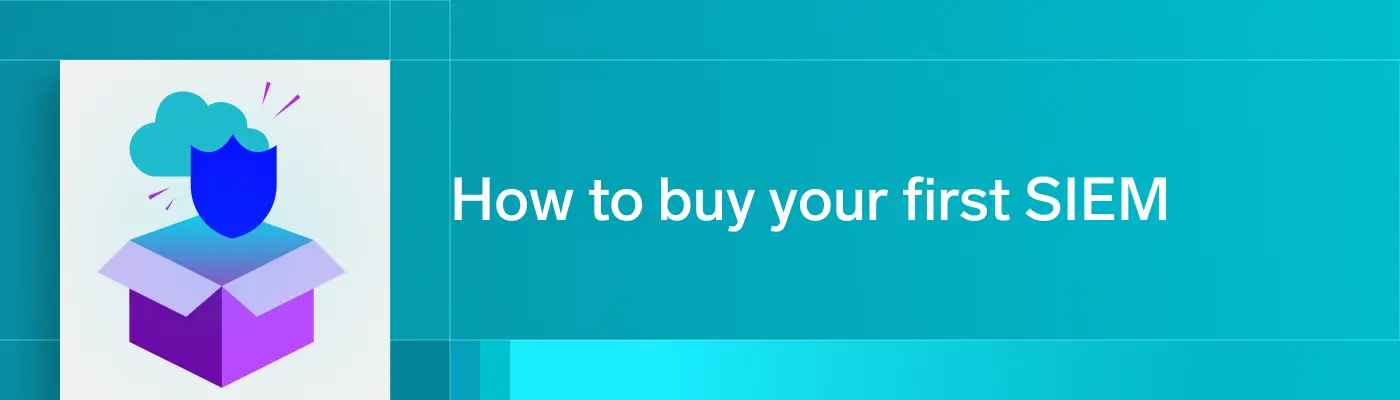 So you’re buying your first SIEM… here’s how not to suck at it 1 Buy