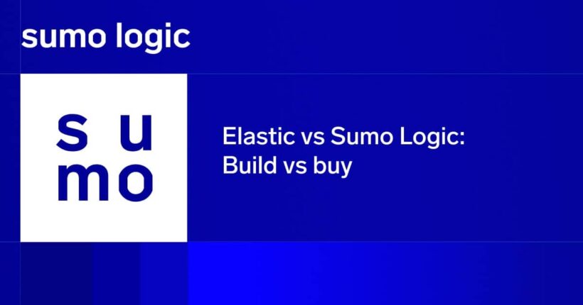 Elastic vs Sumo Logic: Build vs buy the right logging platform
