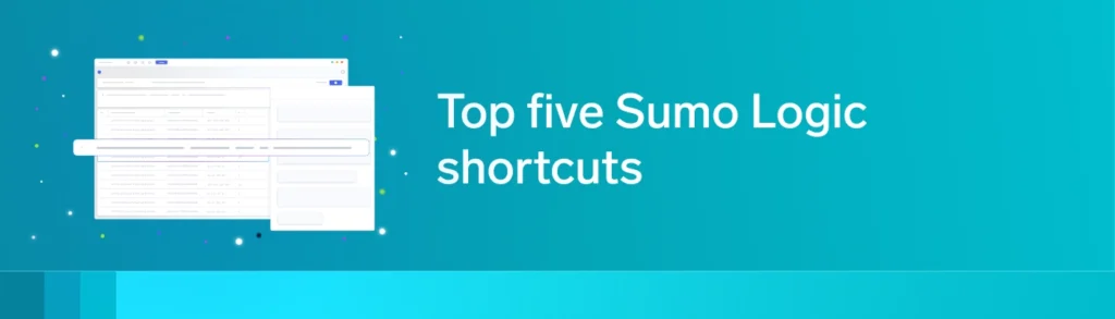 Get more out of Sumo Logic: five log search hacks you’ll actually use 1 HeaderBlog Shortcuts 700x200