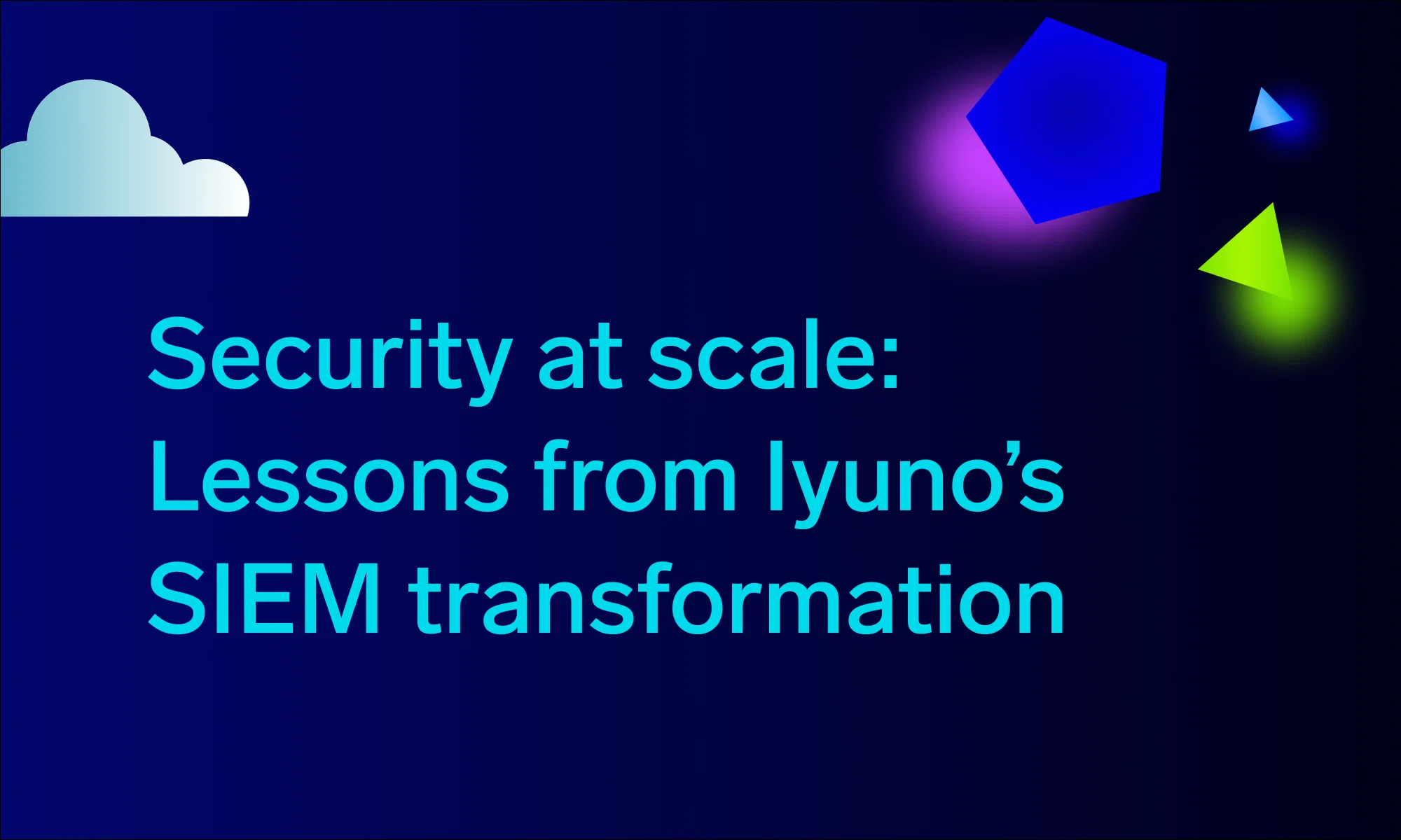 Security at scale: Lessons from Iyuno’s SIEM transformation
