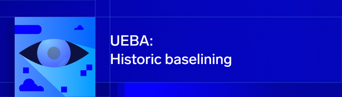 数週間から数分へ:Sumo Logicの履歴ベースライン設定がUEBAを飛躍的に強化する方法 5 UEBA