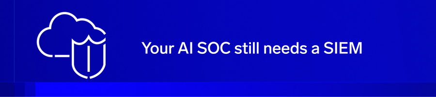 Your AI SOC still needs a SIEM. Here’s why that won’t change. 6 ai soc needs siem header