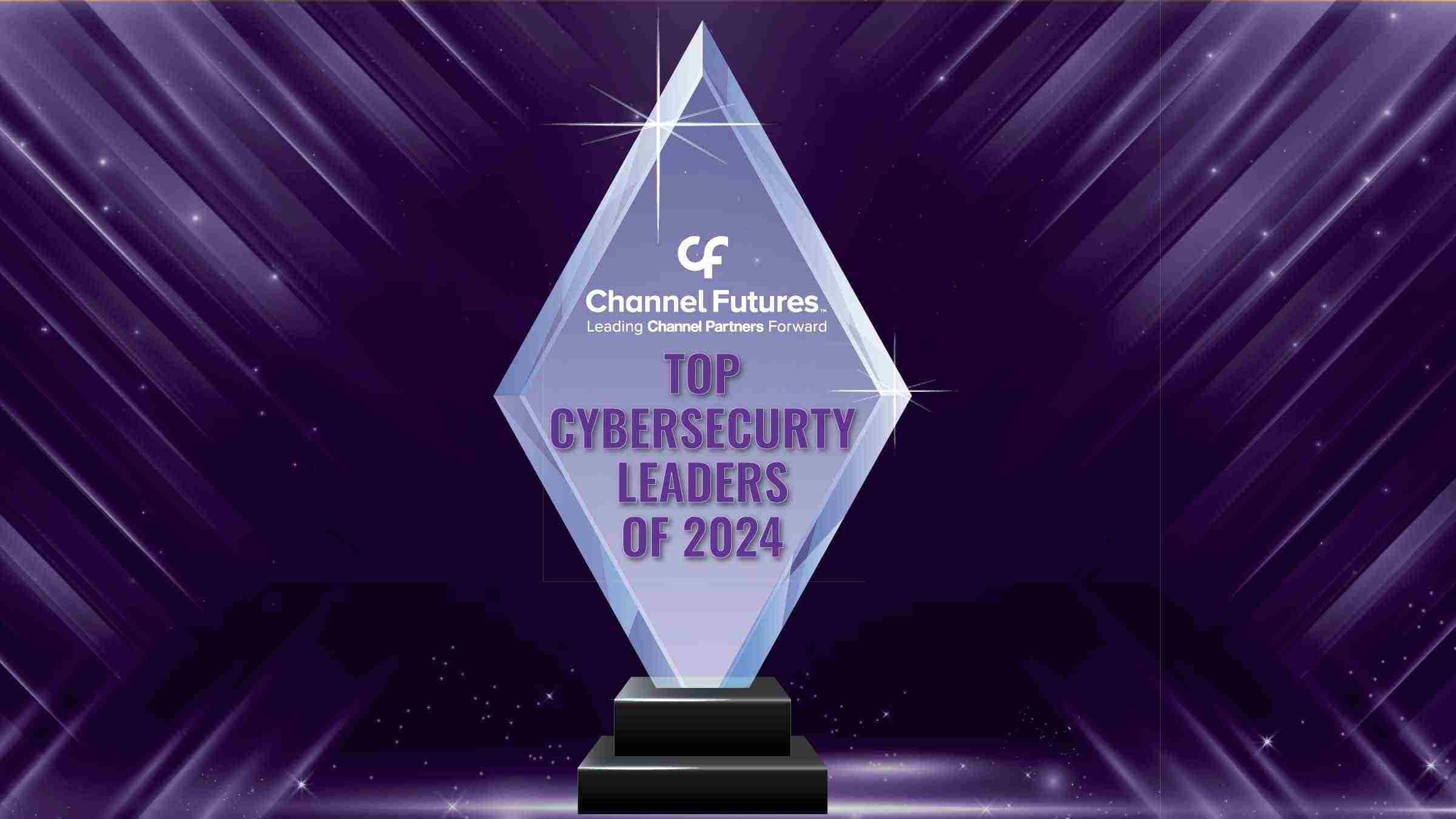 Awards 12 awards Top Leaders cybersecurity for 2024 Channel Futures 1
