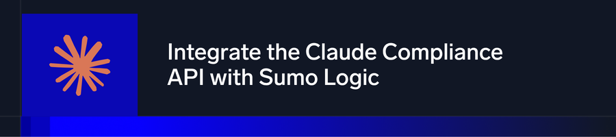 Closing the AI compliance and visibility gap: Integrate the Claude Compliance API with Sumo Logic 11 claude compliance api header