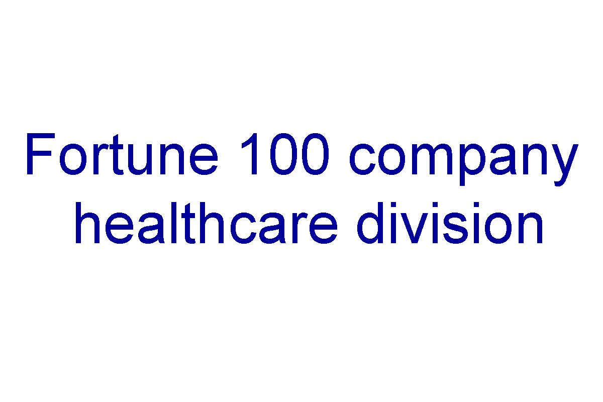 Customers 20 Fortune 100 company, healthcare division