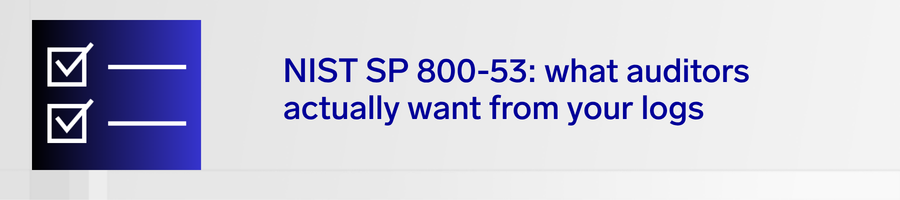 NIST SP 800-53: what auditors actually want from your logs 6 nist sp 800 53 header