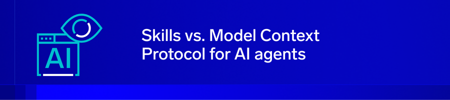 Skills vs. MCP: You're probably reaching for the wrong one 6 skills mcp header