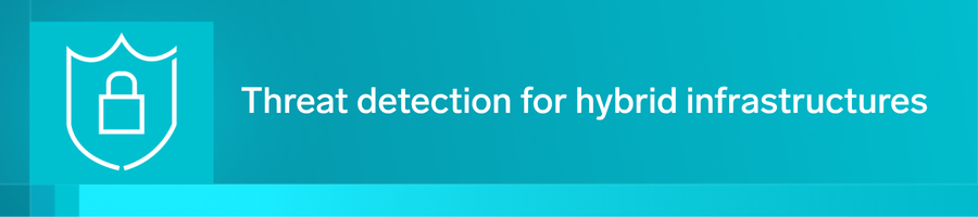Threat detection for hybrid infrastructures: a practical deployment guide 6 threat detection hybrid infrastructures header